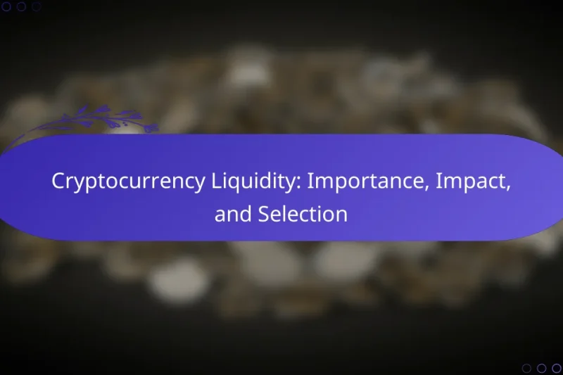 Cryptocurrency Liquidity: Importance, Impact, and Selection