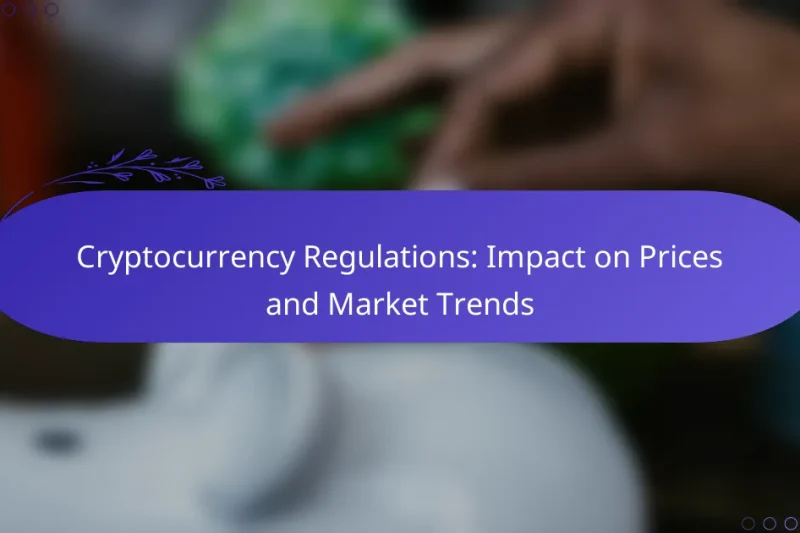 Cryptocurrency Regulations: Impact on Prices and Market Trends