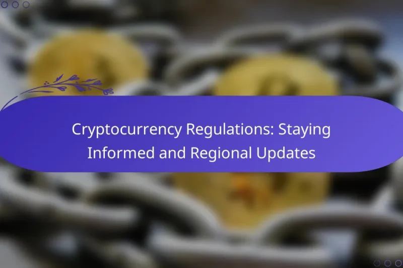 Cryptocurrency Regulations: Staying Informed and Regional Updates