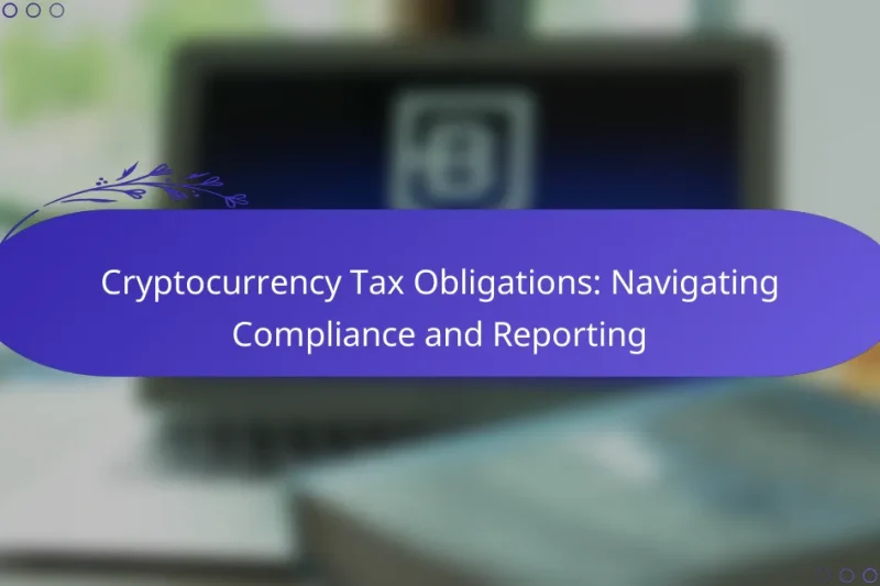 Cryptocurrency Tax Obligations: Navigating Compliance and Reporting