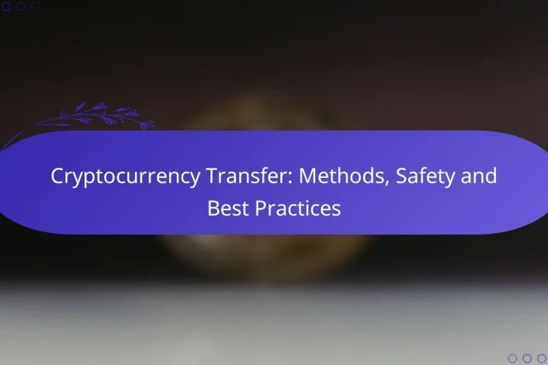 Cryptocurrency Transfer: Methods, Safety and Best Practices