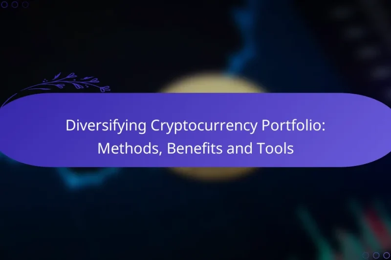 Diversifying Cryptocurrency Portfolio: Methods, Benefits and Tools