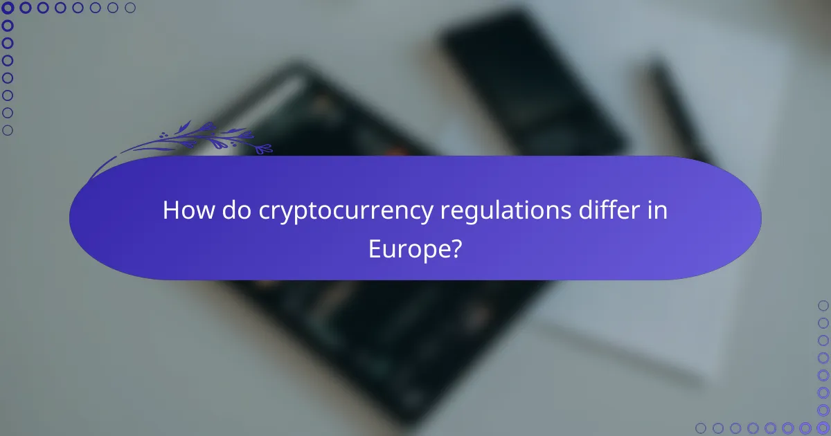 How do cryptocurrency regulations differ in Europe?
