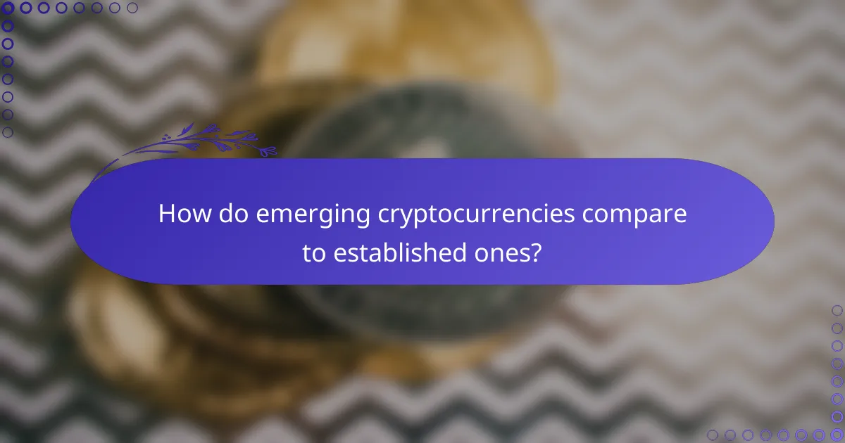 How do emerging cryptocurrencies compare to established ones?
