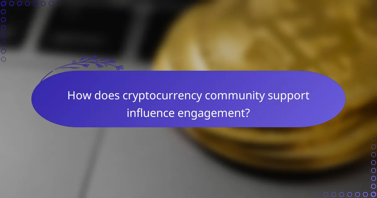 How does cryptocurrency community support influence engagement?