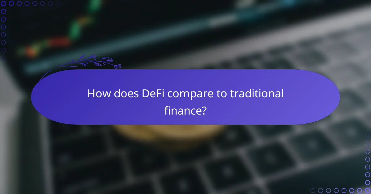 How does DeFi compare to traditional finance?