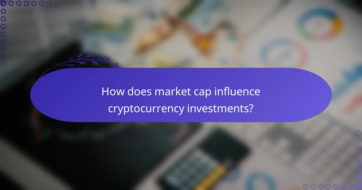How does market cap influence cryptocurrency investments?