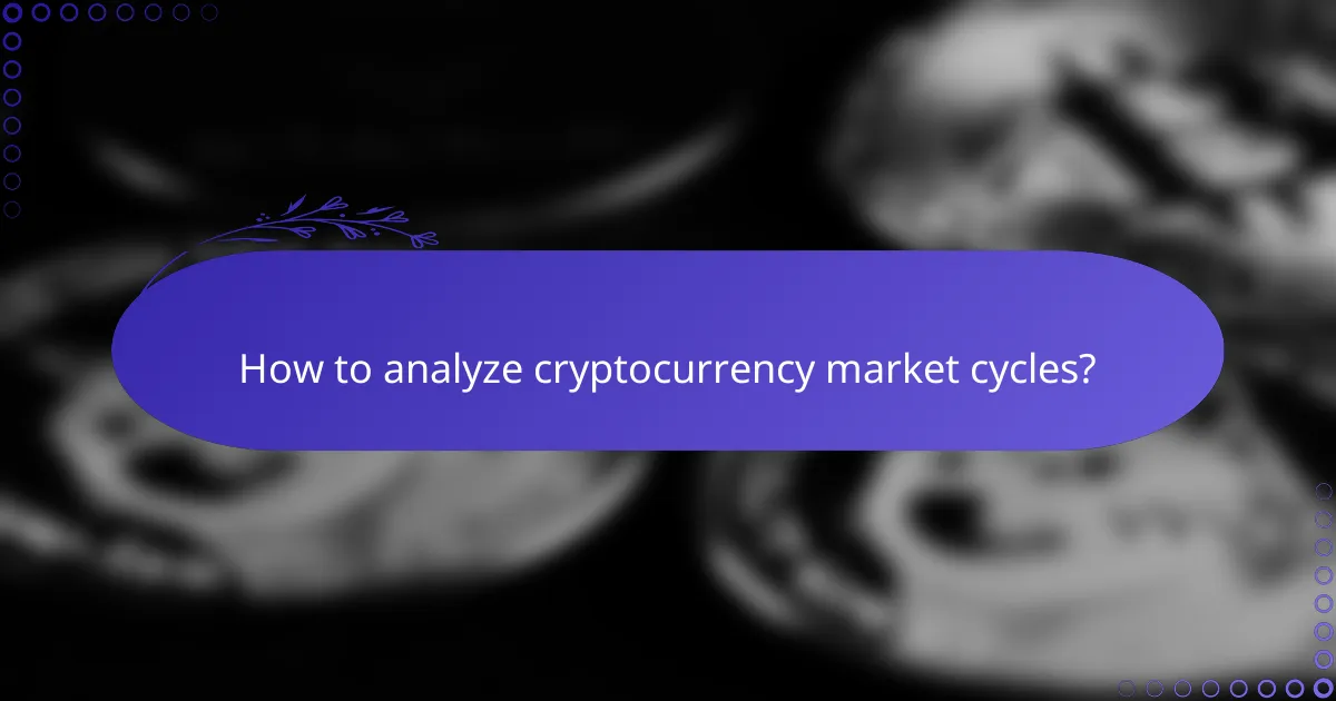 How to analyze cryptocurrency market cycles?