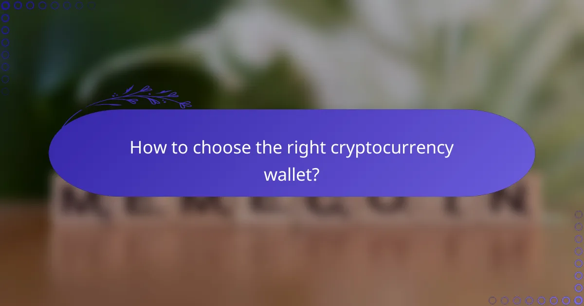 How to choose the right cryptocurrency wallet?