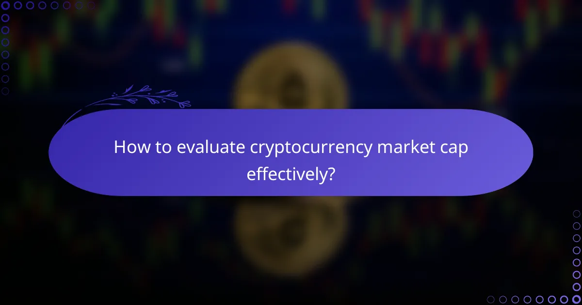 How to evaluate cryptocurrency market cap effectively?
