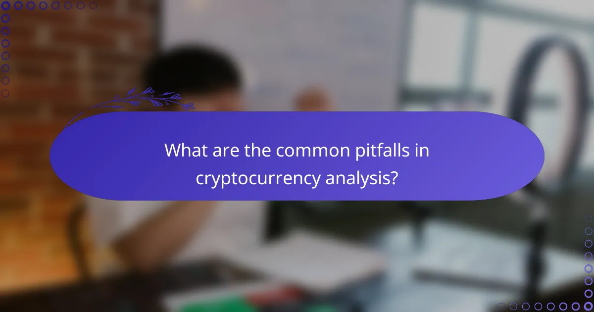What are the common pitfalls in cryptocurrency analysis?