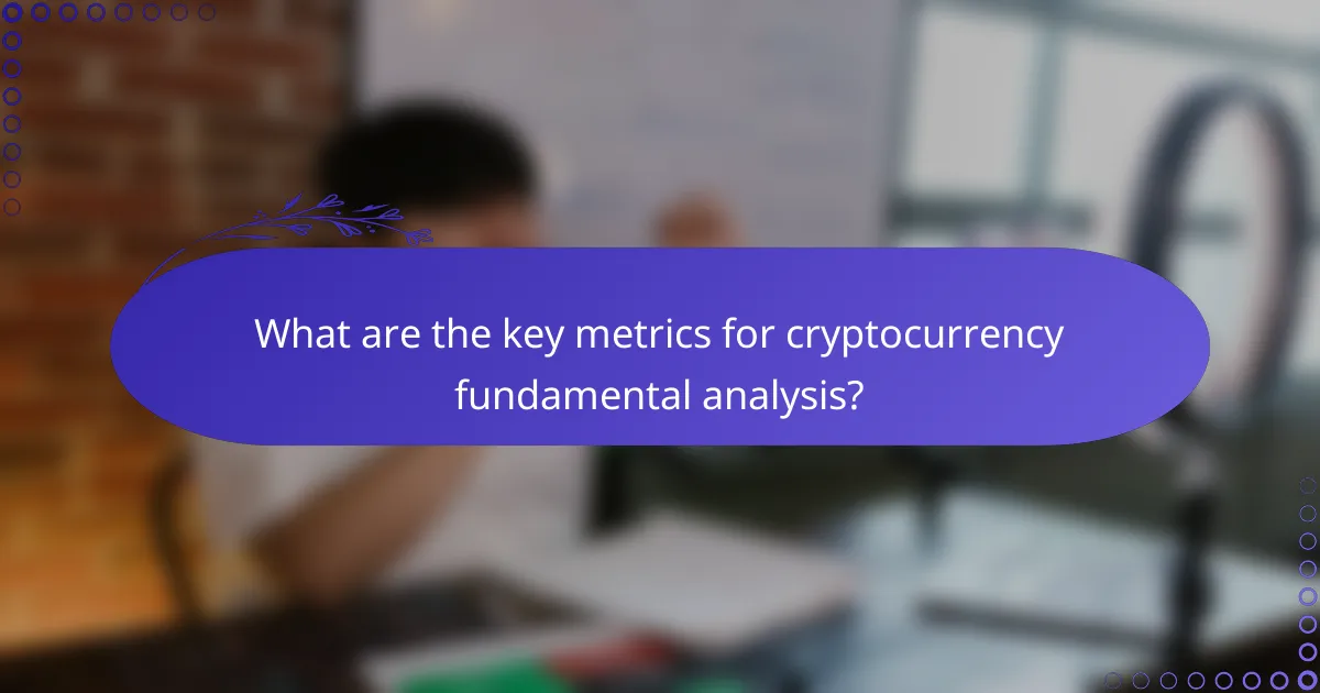 What are the key metrics for cryptocurrency fundamental analysis?