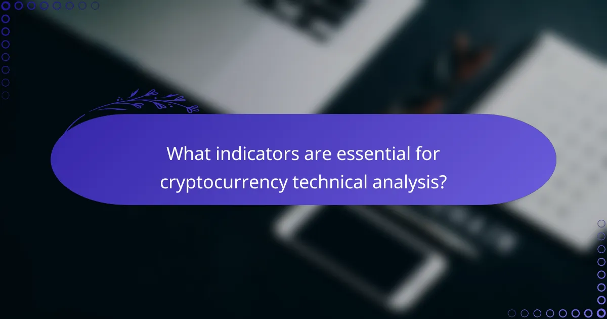 What indicators are essential for cryptocurrency technical analysis?