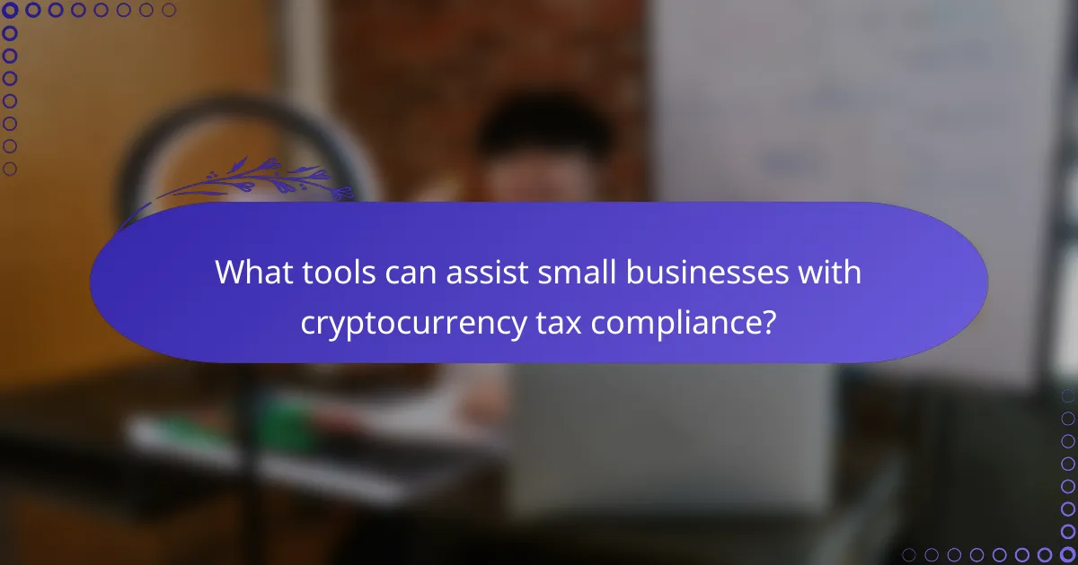 What tools can assist small businesses with cryptocurrency tax compliance?